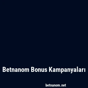 Betnanom Bonus Kampanyaları