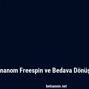 Betnanom Freespin ve Bedava Dönüşler